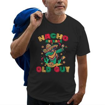 Nacho Average Old Guy Grandpa Funny Dabbing Cactus Mexican Old Men T-shirt | Mazezy