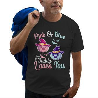 Pink Or Blue Daddy Loves You Halloween Gender Reveal Dad Gift For Mens Old Men T-shirt | Mazezy