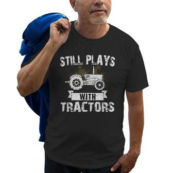 Still Plays With Tractors Farmer Driver Mechanic Funny Gift Old Men T-shirt | Mazezy
