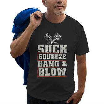 Suck Squeeze Bang Blow Funny Mechanic Car Piston Engine Old Men T-shirt | Mazezy