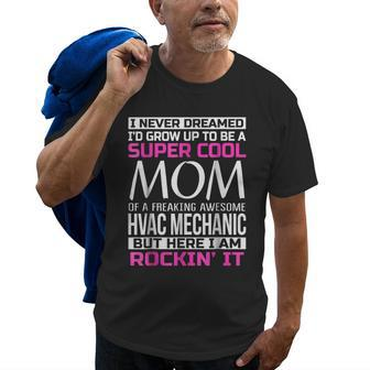Super Cool Mom Of Hvac Mechanic T Funny Gift Old Men T-shirt | Mazezy