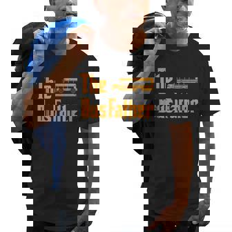 The Bus Father Funny School Bus Driver Gift For Mens Old Men T-shirt | Mazezy