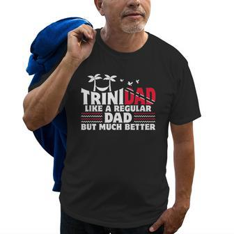 Trini Dad Trinidadian Country Tobago Trinidad Gift For Mens Old Men T-shirt | Mazezy