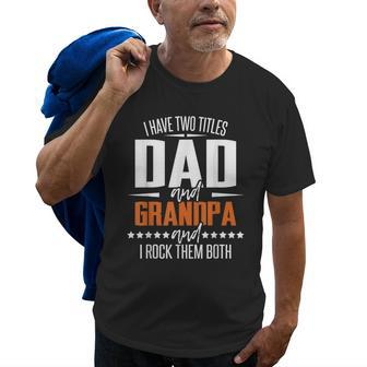 Two Titles Dad And Grandpa Granddad Papa Pops Gift For Mens Old Men T-shirt | Mazezy