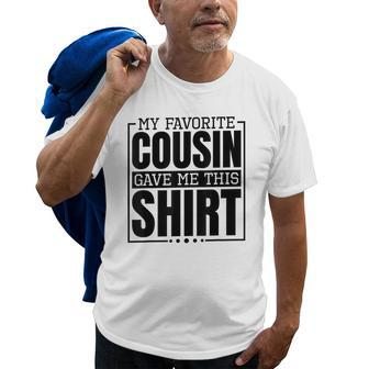 My Favorite Cousin Gave Me This Aunt Or Uncle Old Men T-shirt | Mazezy