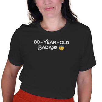 80 Year Old Badass 80Th Birthday Grandma Grampa Old Women T-shirt | Mazezy