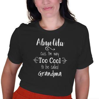 Abuelita Too Cool To Be Called Grandma Spanish Mexican Old Women T-shirt | Mazezy