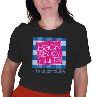 Back And Body Hurts Grandma Life Old Women T-shirt | Mazezy