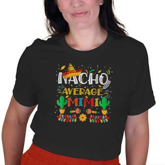 Cinco De Mayo Nacho Average Mimi Grandma Nacho Lover Mexican Old Women T-shirt | Mazezy
