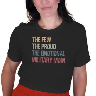 The Few The Proud The Emotional Military Mom Mamas Mothers Old Women T-shirt | Mazezy