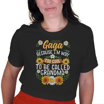 Gaga Because Im Way Too Cool To Be Called Grandma Old Women T-shirt | Mazezy