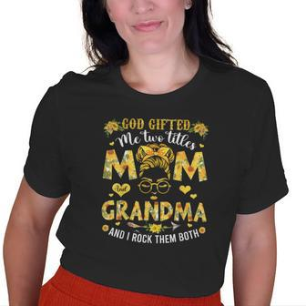 God ed Me Two Titles Mom And Grandma Happy Old Women T-shirt | Mazezy
