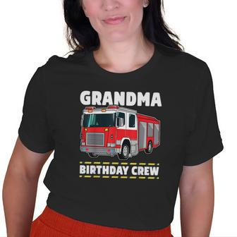 Grandma Birthday Crew Fire Truck Firefighter Old Women T-shirt | Mazezy