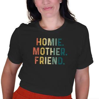 Homie Mother Friend Best Mom Ever Loving Old Women T-shirt | Mazezy