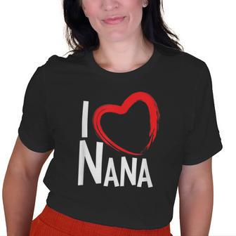 I Love Nana I Heart Nana Grandma Old Women T-shirt | Mazezy DE