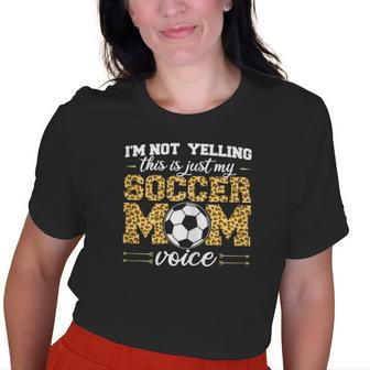 Im Not Yelling This Is Just My Soccer Mom Voice Leopard Son Old Women T-shirt | Mazezy CA