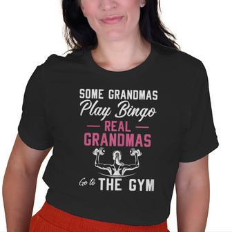 Some Play Bingo Real Grandmas Go To The Gym Old Women T-shirt | Mazezy
