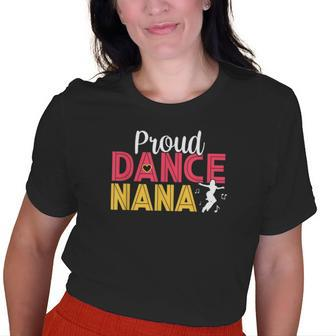 Proud Dance Nana Dancing Lover Grandma Dancers Old Women T-shirt | Mazezy