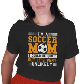 Soccer Mom Im A Soccer Mom Unlikely That Im Quiet Old Women T-shirt | Mazezy