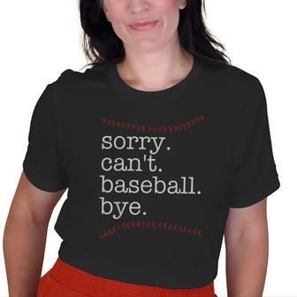 Sorry Cant Baseball Bye Baseball Mom Dad Baseball Lover Old Women T-shirt Graphic Print Casual Unisex Tee