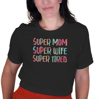 Super Mom Super Wife Super Tired Old Women T-shirt | Mazezy