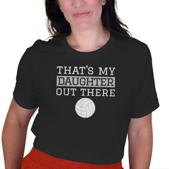 Thats My Daughter Out There For Mom Dad Volleyball Old Women T-shirt | Mazezy