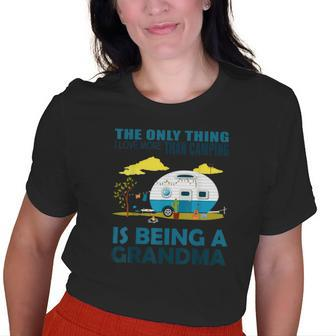 The Only Thing I Love More Than Camping Is Being A Grandma Old Women T-shirt | Mazezy