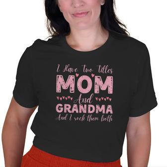 I Have Two Titles Mom And Grandma Happy Old Women T-shirt | Mazezy