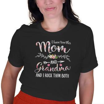 I Have Two Titles Mom And Grandma Old Women T-shirt | Mazezy