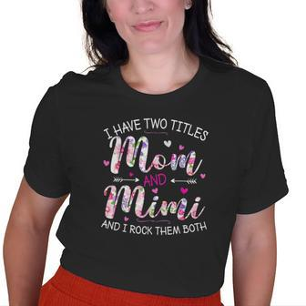 I Have Two Titles Mom And Mimi Cute Floral Old Women T-shirt | Mazezy