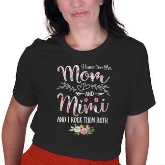 I Have Two Titles Mom And Mimi Old Women T-shirt | Mazezy