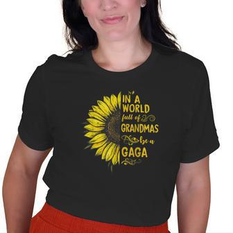 In A World Full Of Grandmas Be A Gaga Sunflower Grandma Old Women T-shirt | Mazezy