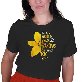 In A World Full Of Grandmas Be A Kk Flower Old Women T-shirt | Mazezy