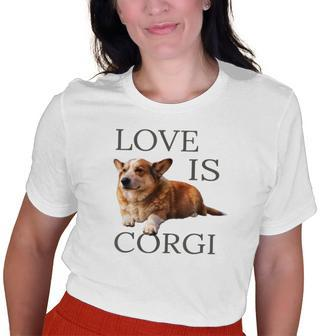 Corgi  Men Women Kids Love Is Dog Mom Dad Gift Pet Old Women T-shirt Graphic Print Casual Unisex Tee