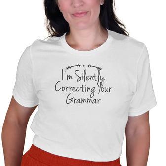 Humor Quote Dad Im Silently Correcting Your Grammar Old Women T-shirt | Mazezy