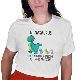 Nanasaurus Like A Normal Grandma But More Awesome Dinosaurs Old Women T-shirt | Mazezy