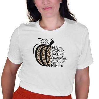 Pumpkin In A World Full Of Grandmas Be A Mimi Grandma Old Women T-shirt | Mazezy