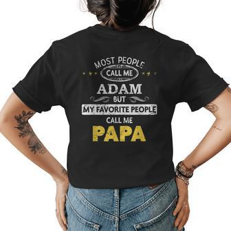 Adam Name Gift My Favorite People Call Me Papa Gift For Mens Womens Back Print T-shirt - Seseable