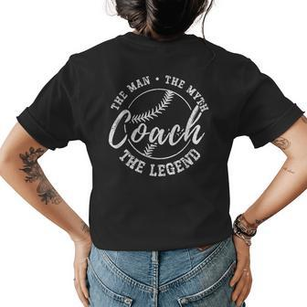 Baseball Coach The Man The Myth The Legend Teacher Husband Womens Back Print T-shirt - Seseable