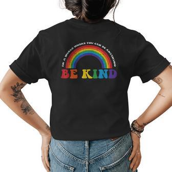 Be Kind Lgbt-Q Colorful Rainbow Gay Lesbian Pride Ally Womens Back Print T-shirt | Mazezy