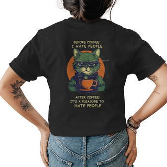 Before Coffee I Hate People After Coffee Cat Drinks Coffee Womens Back Print T-shirt | Mazezy