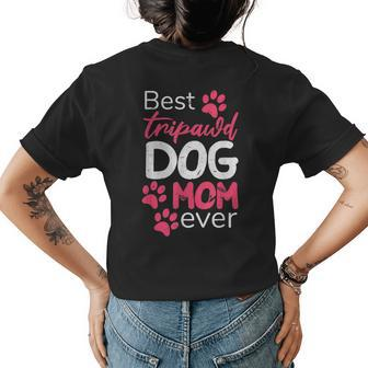 Best Tripawd Dog Mom Ever | Proud Fur Parents Appreciation Womens Back Print T-shirt - Seseable