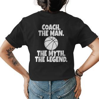Coach The Man The Myth The Legend Basketball Womens Back Print T-shirt - Seseable