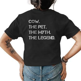 Cow The Pet The Myth The Legend Funny Cow Theme Quote Womens Back Print T-shirt - Seseable