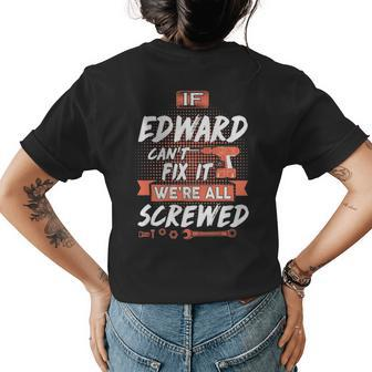 Edward Name Gift If Edward Cant Fix It Womens Back Print T-shirt - Seseable