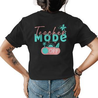 Funny Tutor Teacher Mode Off Last Day Of School Summer Break Womens Back Print T-shirt | Mazezy
