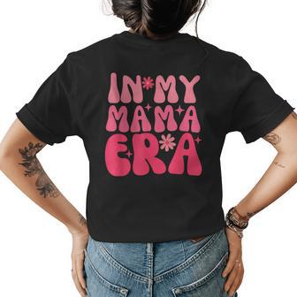 Groovy In My Mama Era Groovy Retro Mom Mothers Day Women Womens Back Print T-shirt | Mazezy