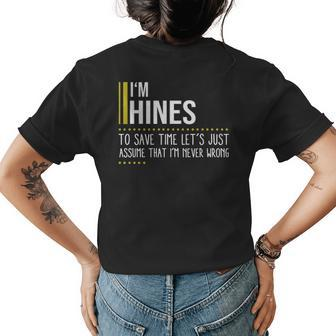 Hines Name Gift Im Hines Im Never Wrong Womens Back Print T-shirt - Seseable