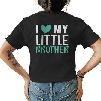 I Love My Little Brother Best Bro Ever Brotherhood Brother Womens Back Print T-shirt - Seseable