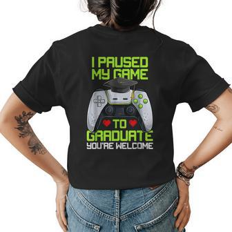 I Paused My Game To Graduate Funny Graduation Graduate Gamer Women's Crewneck Short Sleeve Back Print T-shirt - Thegiftio UK